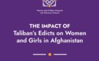Research report: THE IMPACT OF Taliban’s Edicts on Women and Girls in Afghanistan